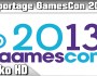[REPORTAGE] GAMESCOM 2013 // HD //&nbsp;FR